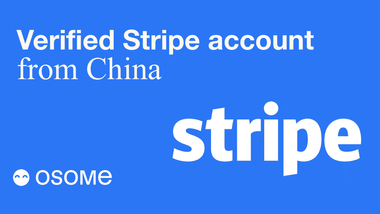 Expand Your Business Reach: How to Open a Stripe Account in China